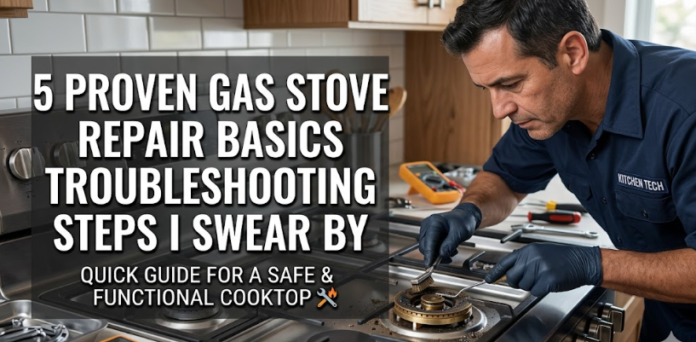 5 Proven Gas Stove Repair Basics Troubleshooting Steps I Swear By