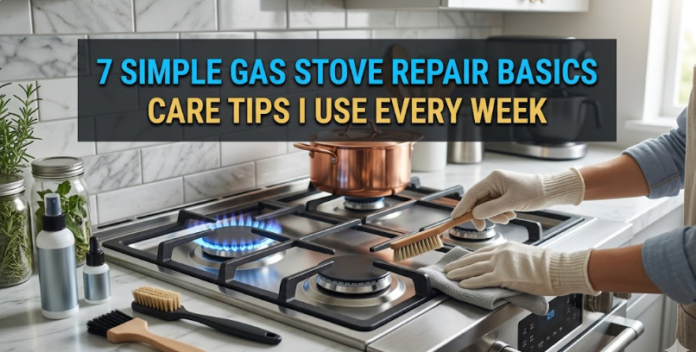 7 Simple Gas Stove Repair Basics Care Tips I Use Every Week