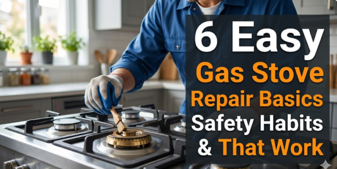 6 Easy Gas Stove Repair Basics Safety Habits That Work